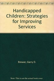 Handicapped Children: Strategies for Improving Services