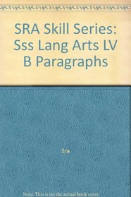 SRA Skill Series: Sss Lang Arts LV B Paragraphs
