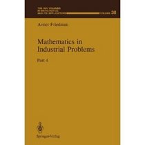 Mathematics in Industrial Problems: Part 4 (The IMA Volumes in Mathematics and its Applications)