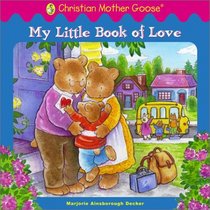 My Little Book of Love (Christian Mother Goose)