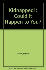 Kidnapped!: Could It Happen to You?