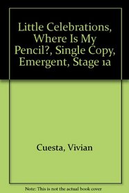 LITTLE CELEBRATIONS, WHERE IS MY PENCIL?, SINGLE COPY, EMERGENT, STAGE  1A (LITTLE CELEBRATIONS GUIDED READING)