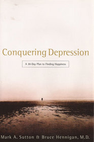 Conquering Depression: A 30-Day Plan to Finding Happiness