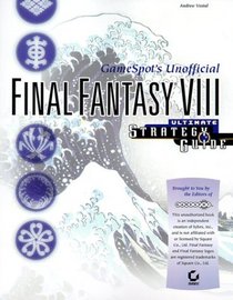Final Fantasy VIII: Gamespot's Unofficial Ultimate Strategy Guide (Ultimate Strategy Guide)