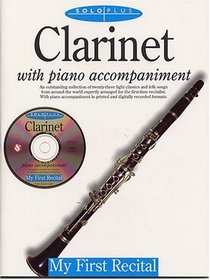Solo Plus: My First Recital: Clarinet With Piano Accompaniment (Solo Plus: My First Recital)