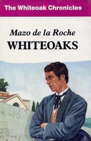Whiteoaks (Whiteoak Chronicles Ser)