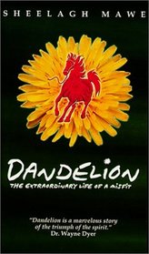 Dandelion: The Extraordinary Life of a Misfit