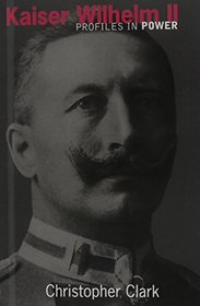 Kaiser Wilhelm II (Profiles in Power)