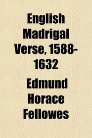 English Madrigal Verse, 1588-1632