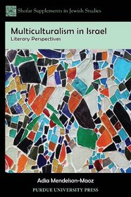 Multiculturalism in Israel: Literary Perspectives (Shofar Supplements in Jewish Studies)