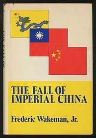 The Fall of Imperial China (The Transformation of modern China series)