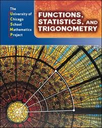 Functions,Statistics, and Trigonometry The University of Chicago School Mathematics Project