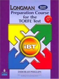 Longman Preparation Course for the TOEFL(R) Test: iBT Student Book with CD-ROM and Answer Key (Audio CDs required) (2nd Edition) (Longman Preparation Course for the Toefl)