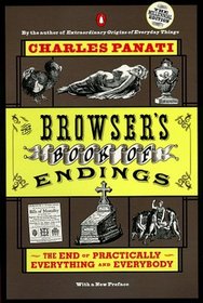 The Browser's Book of Endings : The End of Practically Everything and Everybody