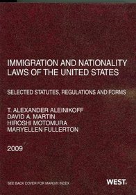 Immigration and Nationality Laws of the United States: Selected Statutes, Regulations and Forms, 2009 Edition