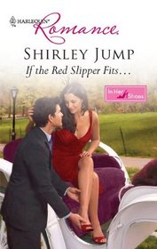 If the Red Slipper Fits... (In Her Shoes...) (Harlequin Romance, No 4200)