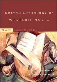 The Norton Anthology of Western Music, Fourth Edition, Volume 1: Ancient to Baroque