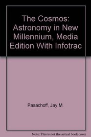 The Cosmos: Astronomy in New Millennium, Media Edition With Infotrac