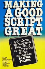 Making a Good Script Great: A Guide for Writing and Rewriting