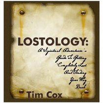 Lostology: A Spiritual Guide to Getting Completely Lost and Finding Your Way Back