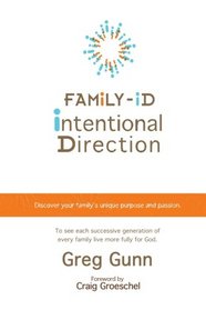 Family id --- Intentional Direction: Discover Your Family's Unique Purpose and Passion!