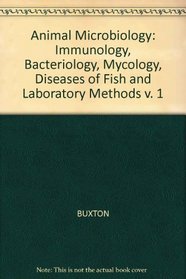 Animal Microbiology: Immunology, Bacteriology, Mycology, Diseases of Fish and Laboratory Methods v. 1