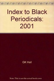 G.K. Hall Index to Black Periodicals 2001