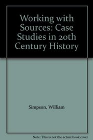 Working with Sources: Case Studies in 20th Century History