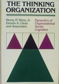 The Thinking Organization (Jossey Bass Business and Management Series)