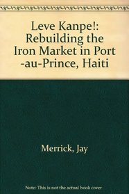 Leve Kanpe!: Rebuilding the Iron Market in Port -au-Prince, Haiti