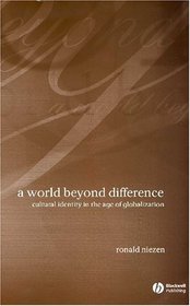 A World Beyond Difference: Cultural Identity in the Age of Globalization