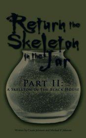 Return the Skeleton in the Jar: Part II: A Skeleton in the Black House