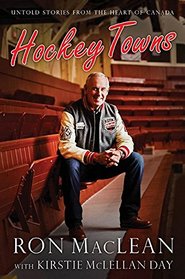 Hockey Towns: Untold Stories from the Heart of Canada