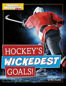Hockey's Wickedest Goals! (Sports Illustrated Kids Prime Time Plays)