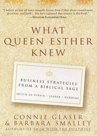 What Queen Esther Knew : Business Strategies from a Biblical Sage