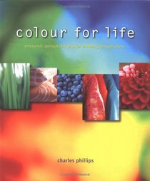 Colour for Life: Emotional, Spiritual and Physical Wellbeing Through Colour