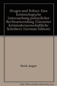 Drogen und Polizei: Eine kriminologische Untersuchung polizeilicher Rechtsanwendung (Giessener kriminalwissenschaftliche Schriften) (German Edition)