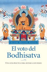 El voto del Bodhisatva: Una guia practica para ayudar a los demas (Spanish Edition)