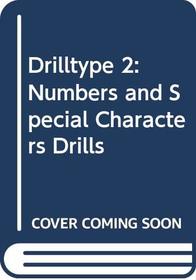 Drilltype 2: Numbers and Special Characters Drills