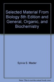 Selected Material From Biology 8th Edition and General, Organic, and Biochemistry