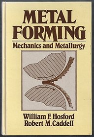 Metal Forming: Mechanics & Metallurgy