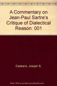 A Commentary of Jean-Paul Sartre's Critique of Dialectical Reason: Theory of Practical Ensembles (Commentary on Jean-Paul Sartre's Critique of Dialectical Rea)