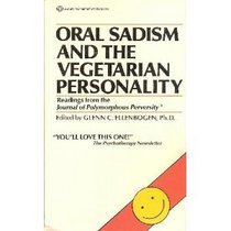Oral Sadism and the Vegetarian Personality : Reading from the Journal of Polymorphous Perversity