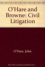 O'Hare and Browne: Civil Litigation