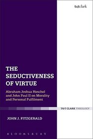 The Seductiveness of Virtue: Abraham Joshua Heschel and John Paul II on Morality and Personal Fulfilment