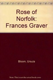 Rose of Norfolk: Frances Graver