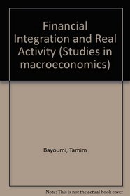 Financial Integraty and Real Activity (Studies in Macroeconomics)