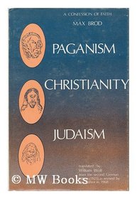 Paganism, Christianity, Judaism: A Confession of Faith