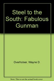 Steel to the South: Fabulous Gunman