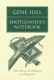 Shotgunner's Notebook: The Advice and Reflections of a Wingshooter